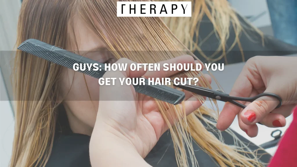 GUYS_ HOW OFTEN SHOULD YOU GET YOUR HAIR CUT