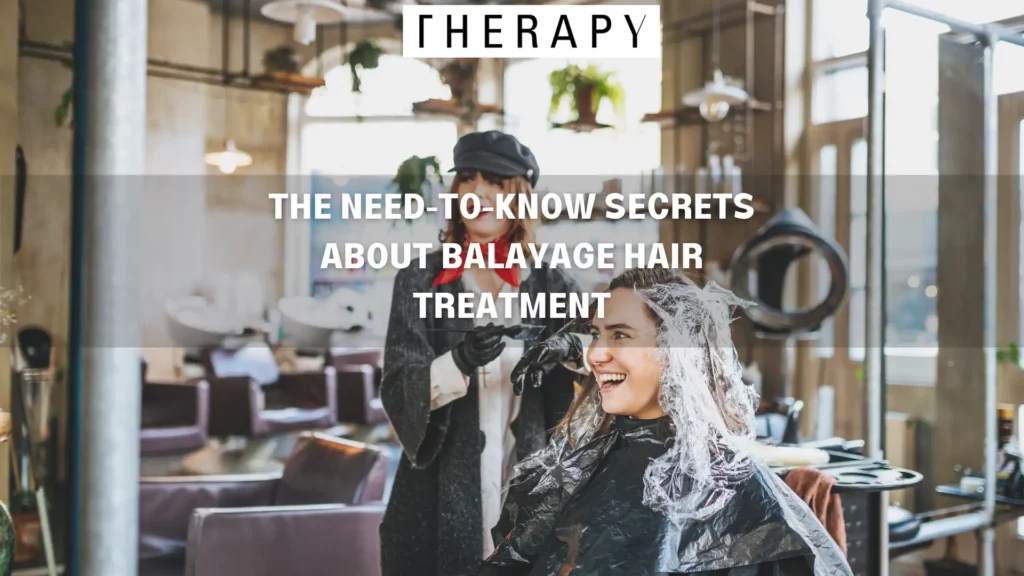 THE NEED-TO-KNOW SECRETS ABOUT BALAYAGE HAIR TREATMENT