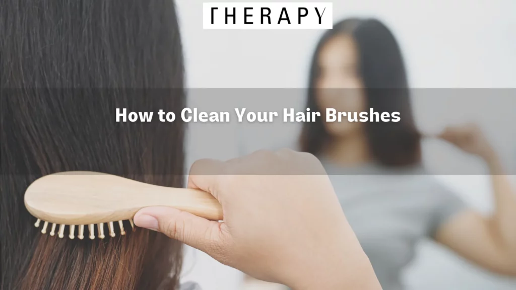 How to Clean Your Hair Brushes