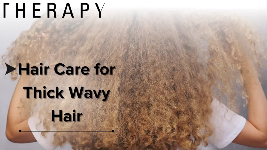 Hair Care for Thick Wavy Hair